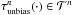\hbox{$\tau_{\rm unbias}^n(\cdot) \in \mathcal{T}^n$}