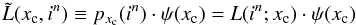 \begin{equation} \label{bayes_like} \tilde{L}(x_{\rm c},i^n) \equiv p_{x_{\rm c}}(i^n) \cdot \psi(x_{\rm c})=L(i^n;x_{\rm c}) \cdot \psi(x_{\rm c}) \end{equation}