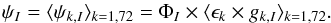\begin{equation} \psi_{I}= \langle \psi_{k,I} \rangle _{k=1,72}=\Phi_I \times \langle \epsilon_k \times g_{k,I} \rangle _{k=1,72}. \label{eq:7} \end{equation}