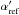 \hbox{$\alpha_{\rm ref}'$}