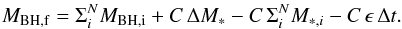 \appendix \setcounter{section}{1} \begin{equation} M_{{\rm BH},{\rm f}}=\Sigma_i^N M_{{\rm BH},{\rm i}}+C\,\Delta M_*-C\,\Sigma_i^N M_{*,i}-C\,\epsilon\,\Delta t . \end{equation}