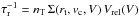 \hbox{$\tau_{\rm r}^{-1}=n_{\rm T}\,\Sigma (r_{\rm t},v_{\rm c},V)\,V_{\rm rel} (V)$}