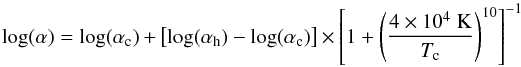 \begin{equation} \log(\alpha) = \log(\alpha_{\rm c}) + \left[ \log(\alpha_{\rm h}) - \log(\alpha_{\rm c})\right] \times \left[ 1 + \left(\frac{4 \times 10^4 \; \rm K}{T_{\rm c}} \right)^{10}\right]^{-1} \label{alpha} \end{equation}