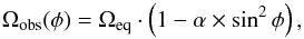 \begin{equation} \label{eq:difrotsun} \Omega_{\mathrm{obs}}(\phi) = \Omega_\mathrm{eq} \cdot\left(1 - \alpha \times \sin^2\phi\right) , \end{equation}