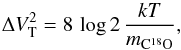 \begin{equation} \Delta V_{\rm T}^2 = 8 \, \log 2 \, \frac{k T}{m_{\rm C^{18}O} }, \end{equation}