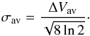 \begin{equation} \sigma_{\rm av} = \frac{ \Delta V_{\rm av} } {\sqrt{8 \ln 2 } }\cdot \end{equation}
