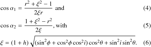 \begin{eqnarray} \label{eq:alpha1} &&\cos\alpha_1=\frac{r^2+\xi^2-1}{2\xi r}\,\, {\rm and} \\ \label{eq:alpha2} &&\cos \alpha_2=\frac{1+\xi^2-r^2}{2\xi}, {\rm with} \\ \label{eq:xi} &&\xi=(1+h)\sqrt{(\sin^2\!\phi+\cos^2\!\phi\cos^2\!i)\cos^2\!\theta+\sin^2\!i \sin^2\!\theta}. \end{eqnarray}