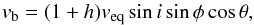 \begin{equation} \label{eq:vb} v_{\rm b}=(1+h)v_{\rm eq}\sin i\sin\phi\cos\theta, \end{equation}