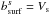 \hbox{$b^{s}_{\rm surf} = V _{\rm s}$}