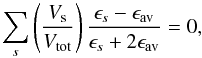 \begin{equation} \sum_{s}\left(\frac{V_{\rm s}}{V_{\rm tot}}\right) \frac{\epsilon_{s} - \epsilon_{\rm av}}{\epsilon_{s} + 2\epsilon_{\rm av}} = 0, \end{equation}