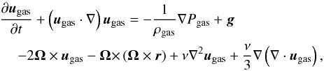 \begin{eqnarray} &&\pdt{{{\vec{u}}_{{\rm gas}}}} + \left({{\vec{u}}_{{\rm gas}}}\cdot\nabla\right) {{\vec{u}}_{{\rm gas}}}= - \frac{1}{\rho_{{\rm gas}}}\nabla{P_{{\rm gas}}} + {\vec{g}}\nonumber \\ &&~~~~~-2{{\bf \Omega}\times {\vec u}_{{\rm gas}}} - {\bf\Omega \times} \left({{\bf\Omega}\times {\vec r}}\right)+\nu\nabla^2{{\vec u}_{{\rm gas}}} +\frac{\nu}{3}\nabla\left(\nabla\cdot{{\vec{u}}_{{\rm gas}}}\right) , \label{eq:momentum} \end{eqnarray}