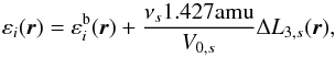 \begin{equation} \label{eq:insta-evap} \varepsilon_{i}(\vec{r}) = \varepsilon^{\rm b}_{i}(\vec{r}) + \frac{\nu_{s} 1.427 \textrm{amu}}{V_{0, s}} \Delta L_{3, s}(\vec{r}), \end{equation}