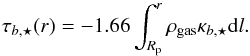 \begin{equation} \tau_{b, \star}(r) = -1.66 \int^{r}_{R_{\rm p}}\rho_{{\rm gas}}\kappa_{b, \star}\textrm{d}l. \end{equation}