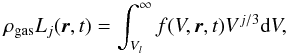 \begin{equation} \rho_{{\rm gas}} L_{j}(\vec{r}, t) = \int_{V_{l}}^{\infty} f(V, \vec{r}, t)V^{j/3} \textrm{d}V, \end{equation}