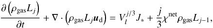 \begin{equation} \label{eq:dustmom} \pdt{\left(\rho_{{\rm gas}} L_{j}\right)} + \nabla \cdot \left(\rho_{{\rm gas}} L_j {{\vec{u}}_{\rm d}} \right) = V_{l}^{j/3}J_{*} + \frac{j}{3}\chi^{\rm net}\rho_{{\rm gas}} L_{j - 1} , \end{equation}