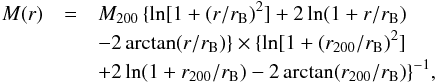 \begin{eqnarray} M(r) &=& \mtwo \, \{ \ln [1+(r/\rb)^2] + 2 \ln (1+r/\rb) \nonumber \\ && - 2 \arctan (r/\rb) \} \times \{\ln [1+(\rtwo/\rb)^2] \nonumber \\ && + 2 \ln (1+\rtwo/\rb) - 2 \arctan (\rtwo/\rb) \}^{-1} , \label{e:bur} \end{eqnarray}