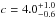 \hbox{$c=4.0_{-0.6}^{+1.0}$}