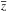 \hbox{$\overline{z}$}