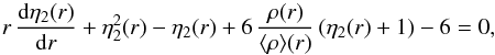 \begin{equation} r\,\frac{{\rm d}\eta_2(r)}{{\rm d}r} + \eta_2^2(r) - \eta_2(r) + 6\,\frac{\rho(r)}{\langle \rho\rangle (r)}\,(\eta_2(r) +1) - 6 = 0 \label{Radau} , \end{equation}