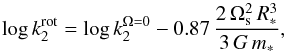 \begin{equation} \log{k_2^{\rm rot}} = \log{k_2^{\Omega = 0}} - 0.87\,\frac{2\,\Omega_{\rm s}^2\,R_*^3}{3\,G\,m_*} , \end{equation}