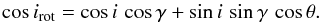 \begin{equation} \cos{i_{\rm rot}} = \cos{i}\,\cos{\gamma} + \sin{i}\,\sin{\gamma}\,\cos{\theta} \label{e2} . \end{equation}