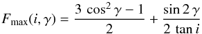 \begin{equation} F_{\rm max} (i,\gamma) = \frac{3\,\cos^2{\gamma} - 1}{2} + \frac{\sin{2\,\gamma}}{2\,\tan{i}} \end{equation}
