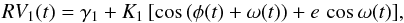 \begin{equation} \label{eq:RV} RV_1(t) = \gamma_1 + K_1\,[\cos{(\phi(t)+\omega(t))} + e\,\cos{\omega(t)}] , \end{equation}
