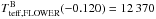 \hbox{$T_{\rm teff, FLOWER}^{\rm B}(-0.120) = 12\,370$}