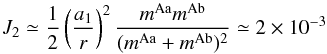 \begin{equation} J_2 \simeq {1\over 2} \left({a_1\over r}\right)^2 {m^{\rm Aa} m^{\rm Ab}\over (m^{\rm Aa}+m^{\rm Ab})^2} \simeq 2\times10^{-3} \end{equation}