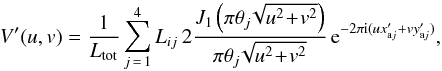 \begin{equation} V'(u, v) = {1\over L_{\rm tot}} \sum_{j\,=\,1}^4 L_{ij} \, 2 {J_1\left(\pi\theta_j\! \sqrt{u^2\!+\!v^2}\right)\over \pi\theta_j\!\sqrt{u^2\!+\!v^2}} \, {\rm e}^{-2\pi{\rm i}(u x_{{\rm a}j}' + v y_{{\rm a}j}')}, \end{equation}