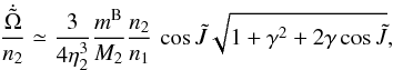 \begin{equation} \frac{\dot{\tilde{\Omega}}}{n_2} \simeq \frac{3}{4\eta_2^3} \frac{m^{\rm B}}{M_2} \frac{n_2}{n_1} \,\cos\tilde{J} \sqrt{1+\gamma^2+2\gamma\cos\tilde{J}}, \label{node} \end{equation}