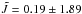 \hbox{$\tilde{J} = 0.19 \pm 1.89$}