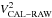 \hbox{$V^{2}_{\rm CAL-RAW}$}