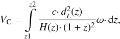 \begin{equation} V_{\rm C} = \int\limits_{z1}^{z2}\frac{c \cdotp d_L^2(z)} {H(z)\cdotp (1+z)^2} \omega \cdotp {\rm d}z, \end{equation}