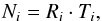 \begin{equation} N_i=R_i\cdot T_i, \end{equation}