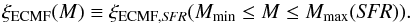 \begin{equation} \label{ecmf_limits} \xi_{\mathrm{ECMF}} (M) \equiv \xi_{\mathrm{ECMF},{\it SFR}} ( M_{\mathrm{min}} \le M \le M_{\mathrm{max}} ({\it SFR})) . \end{equation}