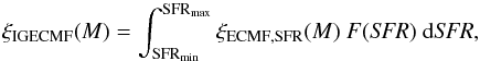 \begin{equation} \label{igecmf} \xi_{\mathrm{IGECMF}} (M) = \int_{{{\rm SFR}_{\rm min}}}^{\mathrm{SFR_{max}}} { \xi_{\mathrm{ECMF,SFR}} (M) ~ F({\it SFR}) ~ \mathrm{d} {\it SFR} } , \end{equation}