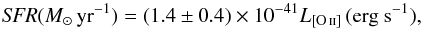 \begin{equation} \textit{SFR} (M_\odot\, {\rm yr}^{-1}) = (1.4 \pm 0.4) \times 10^{-41} L_{\textrm{[O\,{\sc ii}] }} (\textrm{erg s}^{-1}), \end{equation}