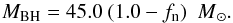 \begin{equation} M_{\rm BH} = 45.0\ (1.0-f_{\rm n})\ \msun. \label{bhm} \end{equation}