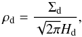 \begin{equation} \label{rhod} \rho_{\rm{d}} = \frac{\Sigma_{\rm{d}}}{\sqrt{2\pi}H_{\rm{d}}}, \end{equation}