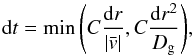 \begin{equation} \label{dtdust} {\rm d}t = \min{\left(C\frac{{\rm d}r}{|\bar{v}|},C\frac{{\rm d}r^2}{D_{\rm g}}\right)}, \end{equation}