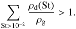 \begin{equation} \label{condition} \sum_{\rm St>10^{-2}}\frac{\rho_{\rm d}({\rm St})}{\rho_{\rm g}} > 1. \end{equation}