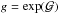 \hbox{$g=\exp({\mathcal{G}})$}