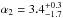\hbox{$\alpha_2=3.4^{+0.3}_{-1.7}$}