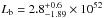 \hbox{$L_{\rm b} = 2.8^{+0.6}_{-1.89}\times 10^{52}$}