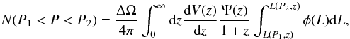 \begin{equation} N(P_{1}<P<P_{2})=\frac{\Delta\Omega}{4 \pi}\int_{0}^{\infty}{\rm d}z \frac{{\rm d}V(z)}{{\rm d}z}\frac{\Psi(z)}{1+z}\int_{L(P_{1},z)}^{L(P_{2},z)}\phi(L){\rm d}L \label{eq:pfluxdistribution} , \end{equation}