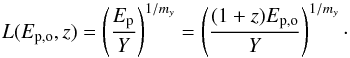 \begin{equation} L(E_{{\rm p,o}},z) = \left(\frac{E_{\rm p}}{Y}\right)^{1/m_y} = \left(\frac{(1+z)E_{\rm p,o}}{Y}\right)^{1/m_y}\cdot \end{equation}