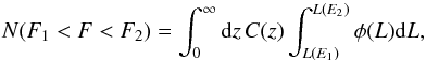 \begin{equation} N(F_{1}<F<F_{2})=\int_{0}^{\infty}{\rm d}z\,C(z)\int_{L(E_{1})}^{L(E_{2})}\phi(L){\rm d}L , \end{equation}