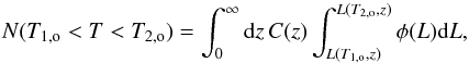 \begin{equation} N(T_{1,\rm o}<T<T_{2,\rm o})=\int_{0}^{\infty}{\rm d}z\,C(z)\int_{L(T_{1,{\rm o}},z)}^{L(T_{2,{\rm o}},z)}\phi(L){\rm d}L , \end{equation}