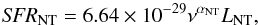 \begin{equation} {\it SFR}_{\rm NT}=6.64\times 10^{-29} \nu^{\alpha_{\rm NT}} L_{\rm NT}, \end{equation}